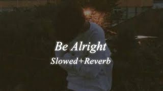 Be Alright  Slowed And Reverb
