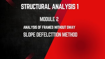 SLOPE DEFLECTION EQUATION  -  Analysis Of Frames Without Sway -