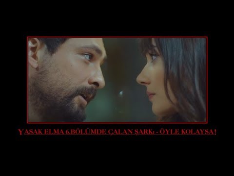 Yasak Elma 6.Bölüm -  Öyle Kolaysa Şarkısı ve Sözleri