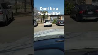 Famous Don't be a Twatwaffle!! #StewartPerspective #parking #parkingidiots #twatwaffles Wealth
