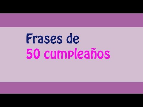 Video: Cómo Felicitar A Un Hombre En Su 50 Cumpleaños