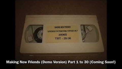 Making New Friends (Demo Version) Part 1 to 30 (For Making New Friends Screener (On The Move))