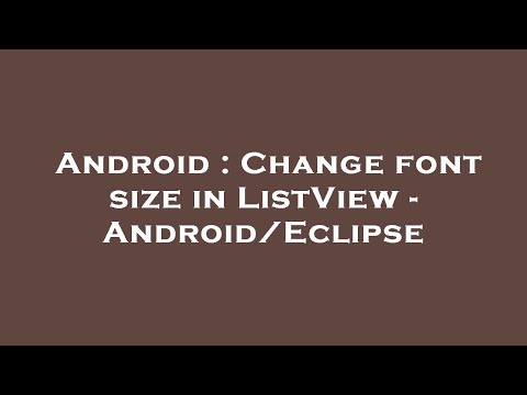 Android : Change font size in ListView - Android/Eclipse