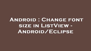 Android : Change font size in ListView - Android/Eclipse
