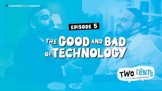 Episode 5 | The Good and Bad of Technology | Two Cents podcast