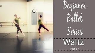 Beginner Ballet Series - Waltz - Part 1