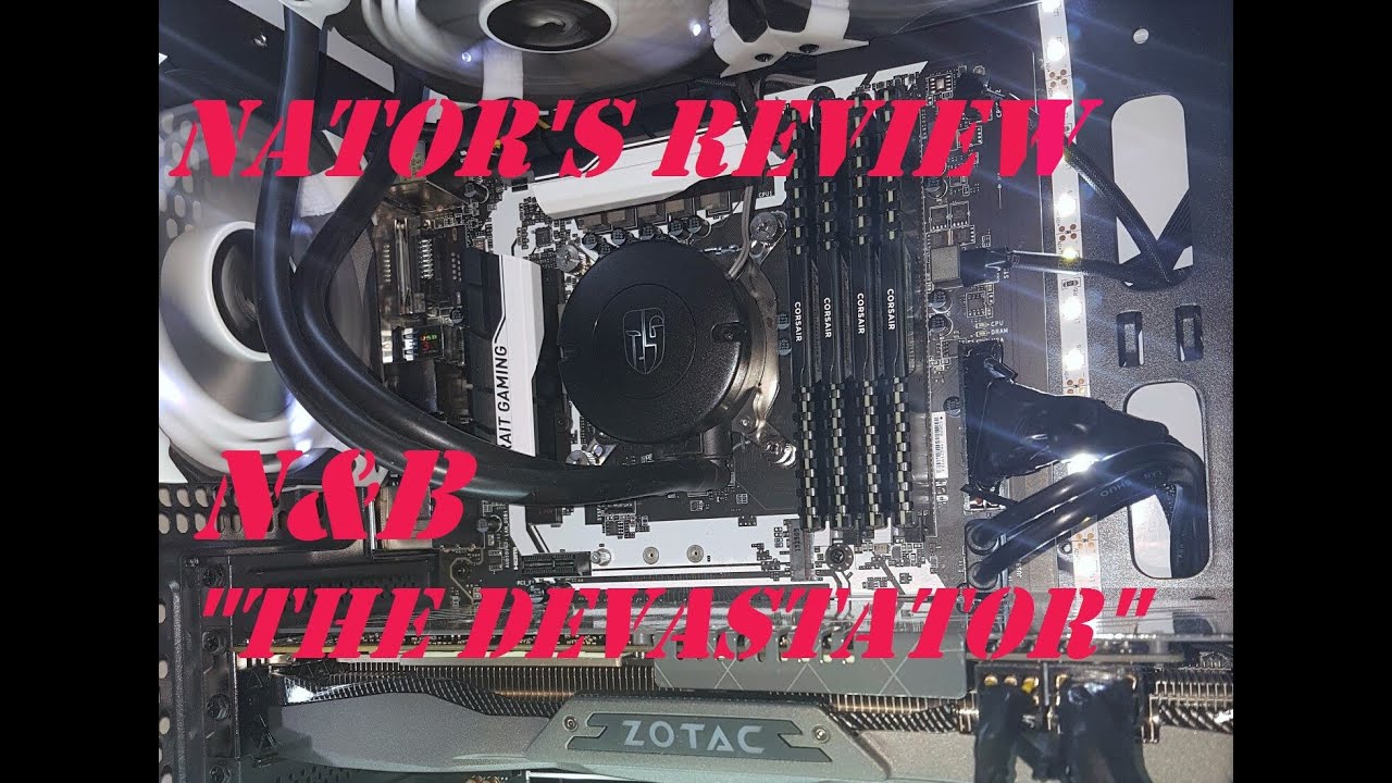 N&B "THE DEVASTATOR". Обзор компьютера. Игровые тесты Core I7 6700k OC + Zotac GTX 980ti