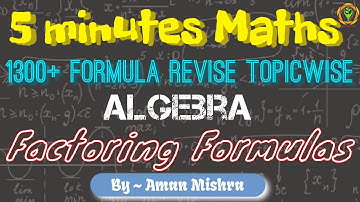 Factorisation - Algebra | Formula Revise Topicwise | 5 Minutes Maths | By- Aman Mishra