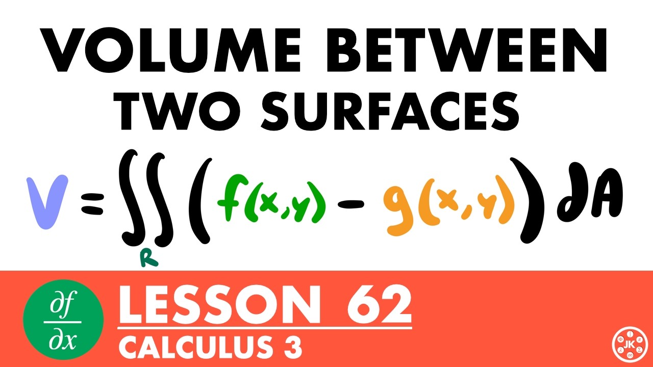 Volume Between Two Surfaces | Calculus 3 Lesson 62 - JK Math - YouTube