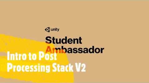 Post Processing Stack V2 Tutorial | Unity | Unity Student Ambassador