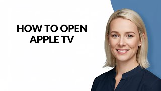 How to Open Apple Tv - Julia'sTutorials