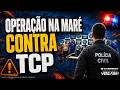 COMPLEXO DA MARÉ sob OPERAÇÃO POLICIAL: TCP tem ESTRUTURA de LAVAGEM DESCOBERTA
