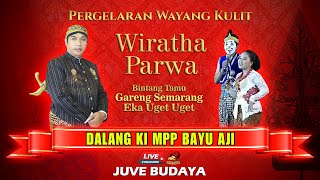 🔴 WAYANG KULIT KI BAYU AJI - BINTANG TAMU GARENG SEMARANG - WIRATHA PARWA  (REC)