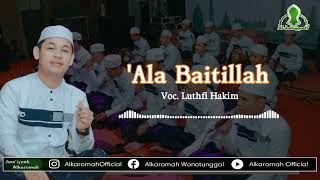 ala Baitillah  Jamiyyah Alkaromah  Voc Luthfi Hakim Feat Fattah Adiatri