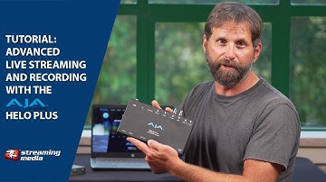 Tutorial: Advanced Live Streaming and Recording with the AJA HELO Plus