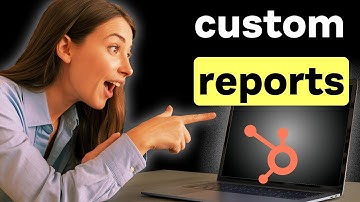 How to Create Custom Reports in Hubspot