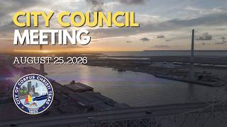 City of Corpus Christi | City Council Meeting August 25, 2026