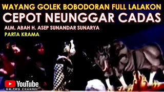 Wayang Golek Asep Sunandar Sunarya Bobodoran Full Lalakon l Cepot Neunggar Cadas - Parta Krama