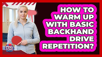 How To Warm Up With Basic Backhand Drive Repetition?