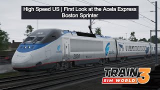 TSW3 | High Speed US | First Look at the Acela Express | Boston Sprinter