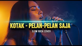 Download Lagu 🔥 KOTAK - PELAN PELAN SAJA | Slow Rock Cover | Sekali Dengar Langsung Merinding! 😭 MP3