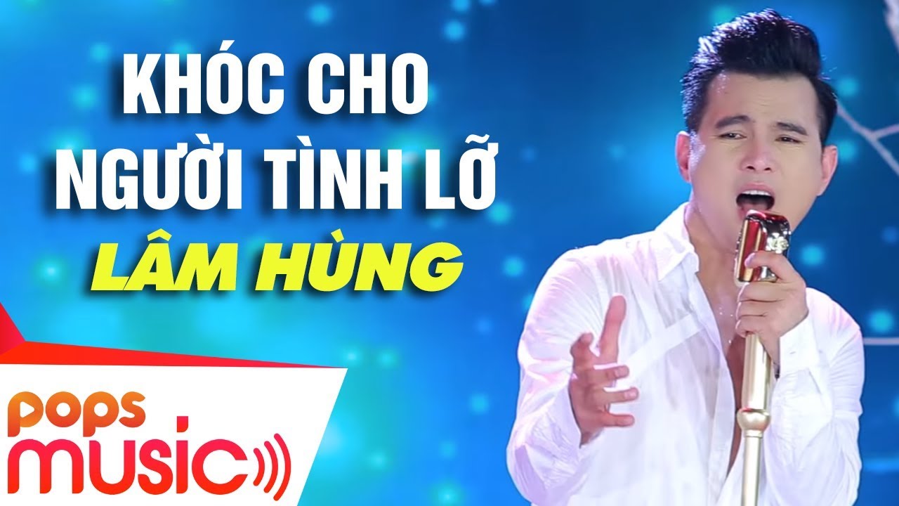 Khoc Cho Người Tinh Lỡ Lam Hung 100 Tinh Khuc để đời Youtube