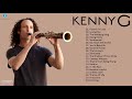 Kenny G Greatest Hits Full Album 2022 ♫ The Best Songs Of Kenny G ♫ Best Saxophone Love Songs 2022