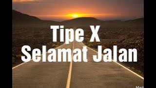 Tipe X - Selamat Jalan (Lyrics)