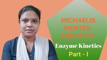 MICHAELIS MENTEN EQUATION //ENZYME KINETICS //PART - I