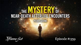 The Mystery Of Near-Death Afterlife Encounters | Episode 1359 | Perry Stone