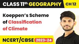Class 11 Geography Chapter 12 | Koeppen’s Scheme of Classification of Climate
