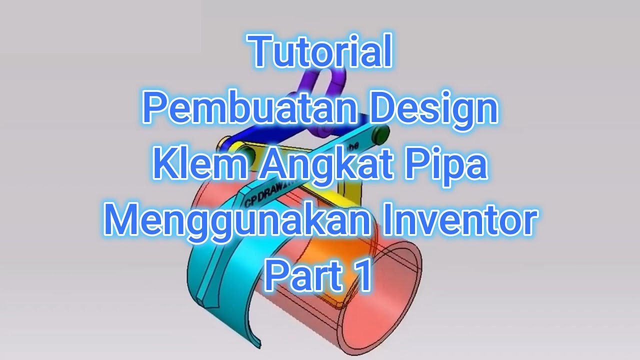 Pipa Part Term Tutorial Pembuatan Mechanism Klem Angkat Pipa Part 1 #inventor # ...