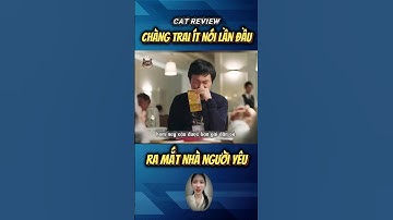 Chàng trai ít nói ra mắt nhà người yêu cực đẹp trai #review #kythu #docla #phimnganhay