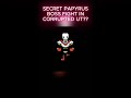 SECRET Papyrus Fight in Undertale CORRUPTED?!