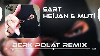 Heijan & Muti - ŞART feat. Critical ( Berk Polat Remix )