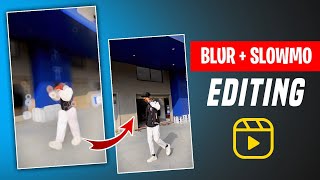 Reels Blur Video Editing | Ye To Bata De Mere Jazbaat Ka Reels editing | Slow Motion Reels Editing