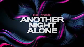 IZKO x Faustix - Another Night Alone (Official Audio)