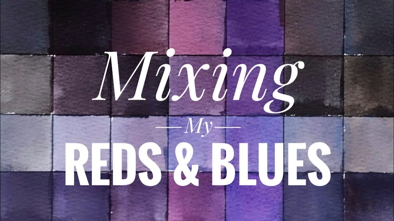 Mixing My Reds & Blues - Watercolor Mixing (Part 2)