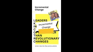 Incremental Change instead of Revolutionary Change