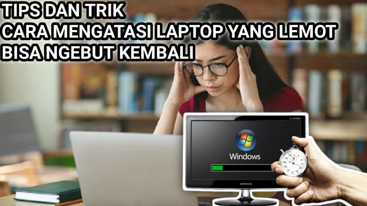Tips Dan Cara Agar Laptop Tidak Lemot YouTube Tips dan cara agar laptop tidak lemot youtube