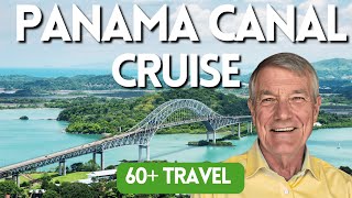 Panama Canal Cruise Guide for Seniors: Ports, Tips & Best Cruise Lines