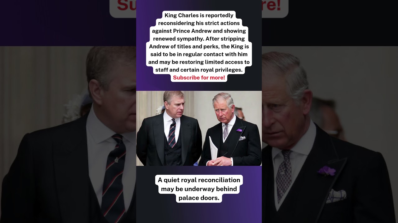 King Charles Quietly Reaches Out to Prince Andrew Amid Royal Rift