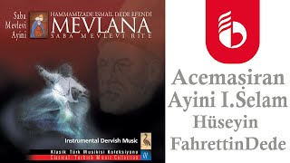 Acemaşiarn Ayini 1.Selam / Hüseyin Fahrettin Dede - Mevlana Saba Ayini