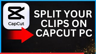 How to Split Clips in CapCut PC FAST | Easy Cut Tutorial