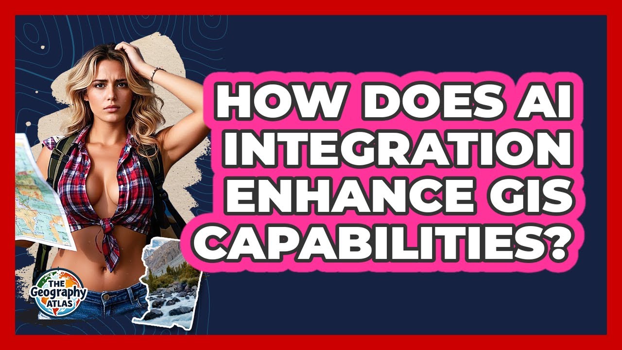 How Does AI Integration Enhance GIS Capabilities? - The Geography Atlas