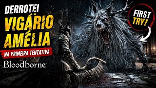 Derrotei Vigário Amélia na primeira tentativa | Bloodborne.