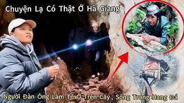 Chuyện Lạ Khó Tin” Người Đàn Ông Làm Nhà Ở Trên Cây Và Thích Ngủ Trong Hang Đá”