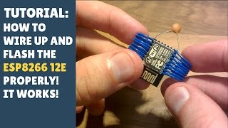 TUTORIAL: How to wire up and flash the ESP8266 12E properly! It works! (Arduino - Getting Started)