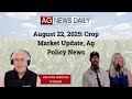 August 22, 2025: Crop Market Update, Ag Policy News