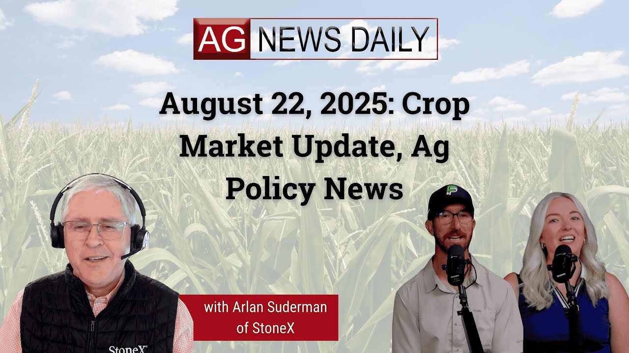 August 22, 2025: Crop Market Update, Ag Policy News
